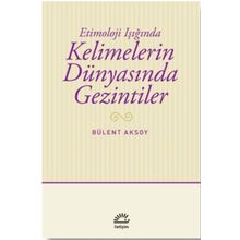 Kelimelerin Dünyasında Gezintiler - Bülent Aksoy