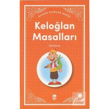 KELOĞLAN HİÇ İŞİDİLMEMİŞ MASALLARI - DERLEME