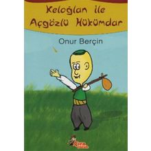 KELOĞLAN ILE AÇGÖZLÜ HÜKÜMDAR - ONUR BERÇİN