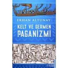 Kelt ve Germen Paganizmi - Erhan Altunay