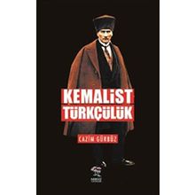 Kemalist Türkçülük - Caiz Gürbüz