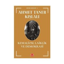 KEMALIZM LAIKLIK VE DEMOKRASI - AHMET TANER KIŞLALI