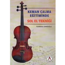 Keman Çalma Eğitiminde Sol El Tekniği - Togroul Ganioğlu