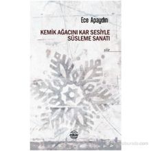 Kemik Ağacını Kar Sesiyle Süsleme Sanatı - Ece Apaydın
