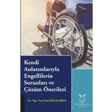 Kendi Anlatımlarıyla Engellilerin Sorunları ve Çözüm Önerileri - Emel İştar Işıklı