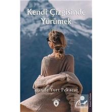 Kendi Çizgisinde Yürümek - Hanife Yurt Pekacar
