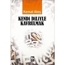 Kendi Diliyle Kavrulmak - Kemal Ateş
