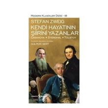 Kendi Hayatının Şiirini Yazanlar Casanova-Stendhal-Tolstoy - Stefan Zweıg