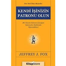 KENDI İŞİNİZİN PATRONU OLUN - JEFFREY J. FOX