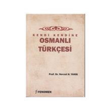 Kendi Kendine Osmanlı Türkçesi - Nevzat H. Yanık