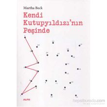 Kendi Kutupyıldızı’nın Peşinde - Martha Beck