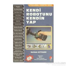 KENDI ROBOTUNU KENDIN YAP UYGULAMALI ÖĞRETİM SERISI - SERKAN AYYILDIZ
