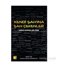 Kendi Şah’ına Şah Çekenler - Ahmet Kağan Karabulut