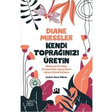 Kendi Toprağınızı Üretin - Diane Miessler