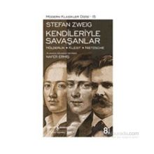 Kendileriyle Savaşanlar Hölderlin - Kleist - Nietzsche - Stefan Zweig