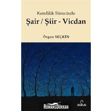 Kendilik Sürecinde Şair/Şiir - Vicdan - Özgen Seçkin