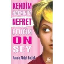 KENDIM HAKKINDA NEFRET ETTİĞİM ON ŞEY - RANDA ABDEL-FATTAH