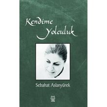 Kendime Yolculuk - Sebahat Aslanyürek