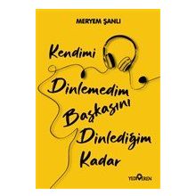 Kendimi Dinlemedim Başkasını Dinlediğim Kadar-Yediveren Yayınları