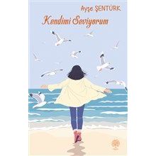 Kendimi Seviyorum - Ayşe Şentürk Gür
