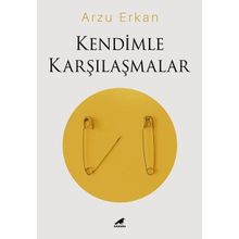 Kendimle Karşılaşmalar - Arzu Erkan