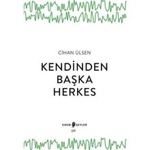 Kendinden Başka Herkes Cihan Ülsen Edebi Şeyler