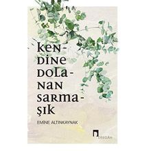 Kendine Dolanan Sarmaşık - Emine Altınkaynak