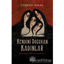 Kendini Doğuran Kadınlar - Coşkun Irmak