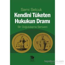 Kendini Tüketen Hukukun Dramı - Sami Selçuk