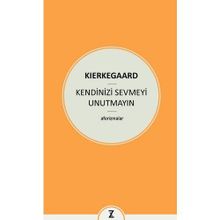Kendinizi Sevmeyi Unutmayın - Søren Kierkegaard