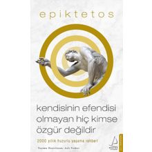 Kendisinin Efendisi Olmayan Hiç Kimse Özgür Değildir - Epiktetos