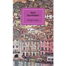 Kent Uçurtmaları - Ertuğrul Aydın