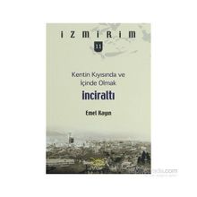 Kentin Kıyısında ve İçinde Olmak: İnciraltı - Emel Kayın