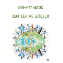 Kentler ve Göçler - Mehmet Artuk