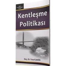 KENTLEŞME POLİTİKASI - YUSUF ŞAHİN