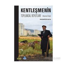Kentleşmenin Toplumsal Boyutları - Gazanfer Kaya