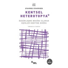 Kentsel Heteropya - Özgürleşme Mekanı Olarak Eşikler Kentine Doğru - Stavro Stavrides
