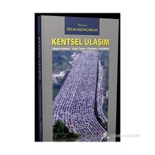 KENTSEL ULAŞIM ULAŞIM SISTEMI-TOPLU TAŞIM-PLANLAMA-POLITIKALAR - TÜLAY KILINÇASLAN