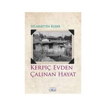Kerpiç Evden Çalınan Hayat - Selahattin Keser