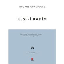 KEŞF-I KADÎM İMAM GAZÂLÎYE DÂIR - DÜCANE CÜNDIOĞLU
