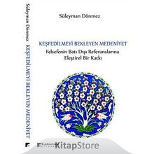 Keşfedilmeyi Bekleyen Medeniyet - Süleyman Dönmez