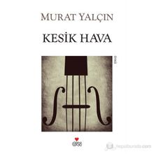 KESIK HAVA - MURAT YALÇIN