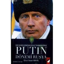 KGB ALBAYLIĞINDAN DEVLET BAŞKANLIĞINA PUTIN DÖNEMİ RUSYA - ELNUR HASAN MIKAIL