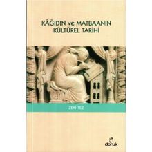 KÂĞIDIN VE MATBAANIN KÜLTÜREL TARIHI - ZEKI TEZ