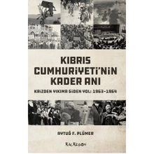 Kıbrıs Cumhuriyeti'nin Kader Anı - Aytuğ F. Plümer