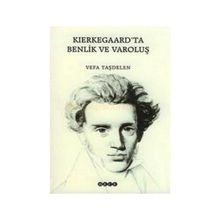 KIERKEGAARD`TA BENLIK VE VAROLUŞ - VEFA TAŞDELEN
