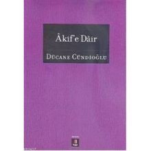 ÂKIFE DÂIR - DÜCANE CÜNDİOĞLU