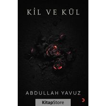 Kil ve Kül - Abdullah Yavuz