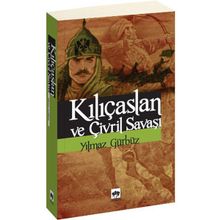 KILIÇASLAN VE ÇİVRİL SAVAŞI - YILMAZ GÜRBÜZ