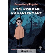 Kim Korkar Karanlıktan? - Feyza Hepçilingirler